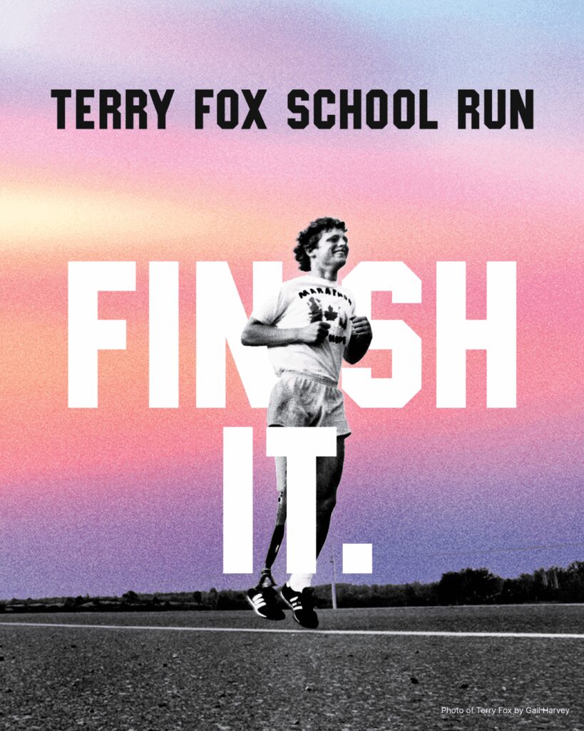Heading: Terry Fox School Run Image of Terry Fox running with a purple and pink background. The phrase "Finish it" in white bold letters behind his image.